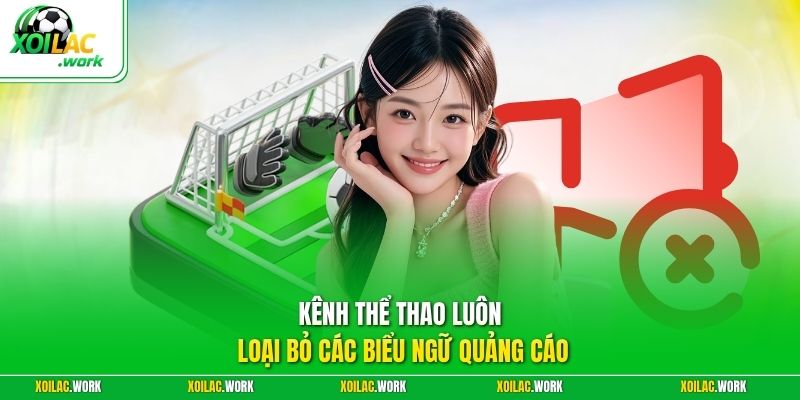 Kênh thể thao luôn loại bỏ các biểu ngữ quảng cáo